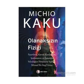 Olanaksızın Fiziği - Michio Kaku