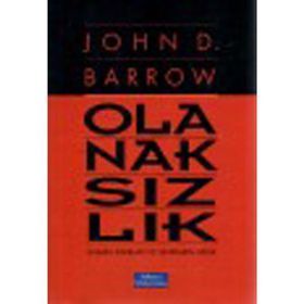 OLANAKSIZLIK BILIMIN SINIRLARI VE SINIRLARIN BILIMI - JOHN D. BARROW