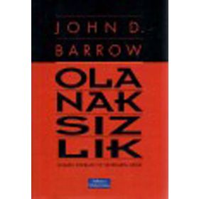 OLANAKSIZLIK BILIMIN SINIRLARI VE SINIRLARIN BILIMI - JOHN D. BARROW
