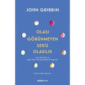 Olası Görünmeyen Sekiz Olasılık - John Gribbin