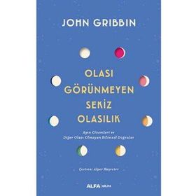 Olası Görünmeyen Sekiz Olasılık - John Gribbin