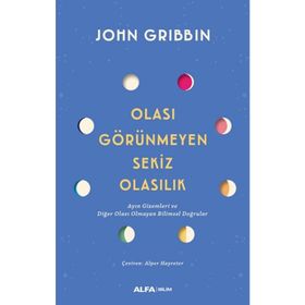 Olası Görünmeyen Sekiz Olasılık - John Gribbin