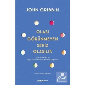 Olası Görünmeyen Sekiz Olasılık - John Gribbin