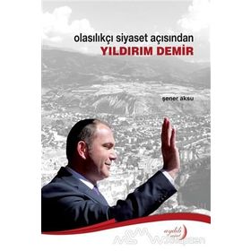 Olasılıkçı Siyaset Açısından Yıldırım Demir - Şener Aksu