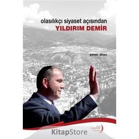 Olasılıkçı Siyaset Açısından Yıldırım Demir - Şener Aksu