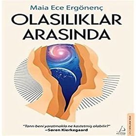 Olasılıklar Arasında - Maia Ece Ergönenç - Destek Yayınları