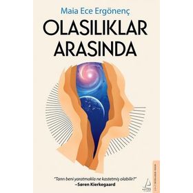 Olasılıklar Arasında - Maia Ece Ergönenç - Destek Yayınları