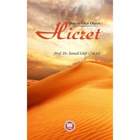 OLAY VE ÖLÇÜ OLARAK HICRET - İSMAİL LÜTFİ ÇAKAN