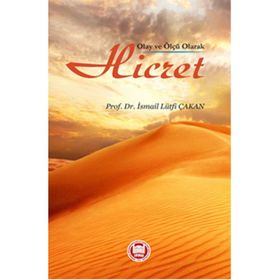 OLAY VE ÖLÇÜ OLARAK HICRET - İSMAİL LÜTFİ ÇAKAN