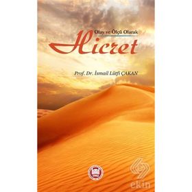 OLAY VE ÖLÇÜ OLARAK HICRET - İSMAİL LÜTFİ ÇAKAN