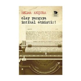 OLAY YARGIYA İNTİKAL ETMİŞTİR! - BELMA AKÇURA