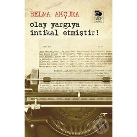 OLAY YARGIYA İNTİKAL ETMİŞTİR! - BELMA AKÇURA