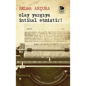 OLAY YARGIYA İNTİKAL ETMİŞTİR! - BELMA AKÇURA