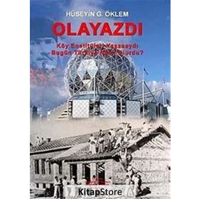 OLAYAZDI KÖY ENSTITÜLERI YAŞASAYDI BUBÜN TÜRKIYE NASIL OLURDU? - GENEL