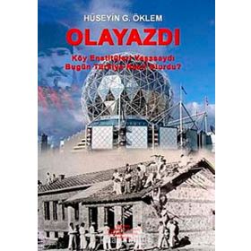 OLAYAZDI KÖY ENSTITÜLERI YAŞASAYDI BUBÜN TÜRKIYE NASIL OLURDU? - GENEL