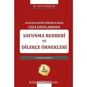 Olaydan Kesin Hükme Kadar Ceza Davalarında Savunma Rehberi ve Dilekçe Örnekleri Aynur Parlar