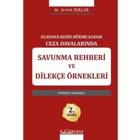 Olaydan Kesin Hükme Kadar Ceza Davalarında Savunma Rehberi ve Dilekçe Örnekleri Aynur Parlar