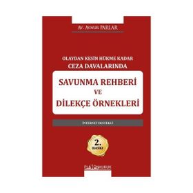 Olaydan Kesin Hükme Kadar Ceza Davalarında Savunma Rehberi ve Dilekçe Örnekleri Aynur Parlar