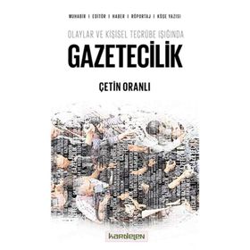 Olaylar ve Kişisel Tecrübe Işığında Gazetecilik - Çetin Oranlı