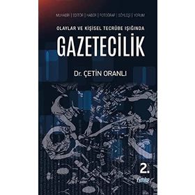 Olaylar ve Kişisel Tecrübe Işığında Gazetecilik - Çetin Oranlı