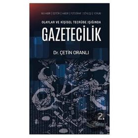 Olaylar ve Kişisel Tecrübe Işığında Gazetecilik - Çetin Oranlı