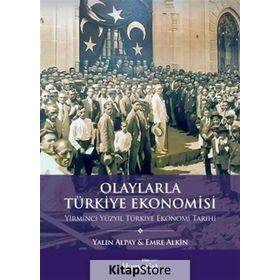 Olaylarla Türkiye Ekonomisi - Yalın Alpay Prof. Dr. Emre Alkin