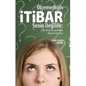 Ölçemediğin İtibar Senin Değildir - Necip Serdar Sever