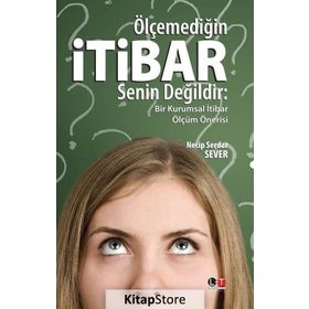 Ölçemediğin İtibar Senin Değildir - Necip Serdar Sever