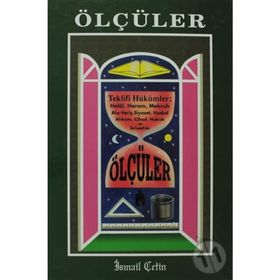 ÖLÇÜLER TEKLIFI HÜKÜMLER: HELAL, HARAM, MEKRUH, ALIŞ-VERİŞ, SIYASET, HUDUD AHKAM, CIHAD,HUKUK VE İKTİSAD'DA - İSMAİL ÇETİN