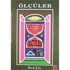 ÖLÇÜLER TEKLIFI HÜKÜMLER: HELAL, HARAM, MEKRUH, ALIŞ-VERİŞ, SIYASET, HUDUD AHKAM, CIHAD,HUKUK VE İKTİSAD'DA - İSMAİL ÇETİN