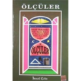ÖLÇÜLER TEKLIFI HÜKÜMLER: HELAL, HARAM, MEKRUH, ALIŞ-VERİŞ, SIYASET, HUDUD AHKAM, CIHAD,HUKUK VE İKTİSAD'DA - İSMAİL ÇETİN