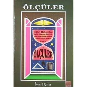 ÖLÇÜLER TEKLIFI HÜKÜMLER: HELAL, HARAM, MEKRUH, ALIŞ-VERİŞ, SIYASET, HUDUD AHKAM, CIHAD,HUKUK VE İKTİSAD'DA - İSMAİL ÇETİN