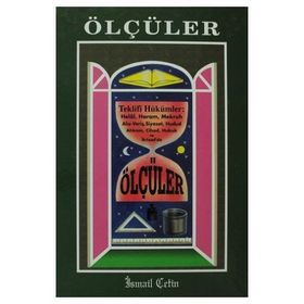 ÖLÇÜLER TEKLIFI HÜKÜMLER: HELAL, HARAM, MEKRUH, ALIŞ-VERİŞ, SIYASET, HUDUD AHKAM, CIHAD,HUKUK VE İKTİSAD'DA - İSMAİL ÇETİN