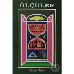 ÖLÇÜLER TEKLIFI HÜKÜMLER: HELAL, HARAM, MEKRUH, ALIŞ-VERİŞ, SIYASET, HUDUD AHKAM, CIHAD,HUKUK VE İKTİSAD'DA - İSMAİL ÇETİN