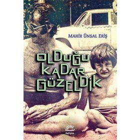 OLDUĞU KADAR GÜZELDIK - MAHIR ÜNSAL ERIŞ