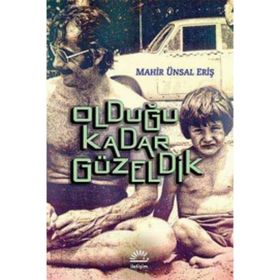 OLDUĞU KADAR GÜZELDIK - MAHIR ÜNSAL ERIŞ