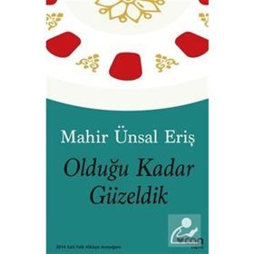 OLDUĞU KADAR GÜZELDIK - MAHIR ÜNSAL ERIŞ