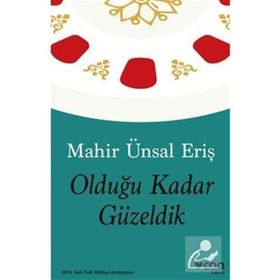 OLDUĞU KADAR GÜZELDIK - MAHIR ÜNSAL ERIŞ