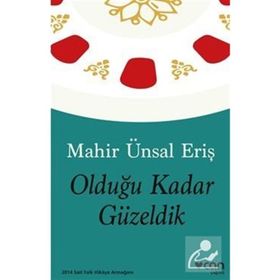 OLDUĞU KADAR GÜZELDIK - MAHIR ÜNSAL ERIŞ