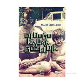 OLDUĞU KADAR GÜZELDIK - MAHIR ÜNSAL ERIŞ