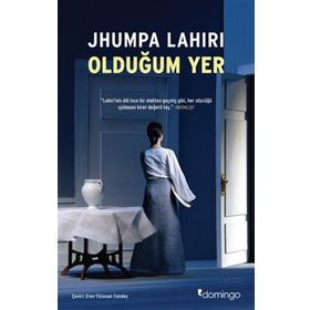 Olduğum Yer - Jhumpa Lahiri