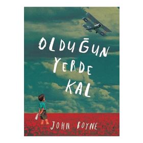 Olduğun Yerde Kal - John Boyne