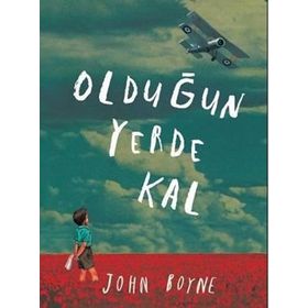 Olduğun Yerde Kal - John Boyne