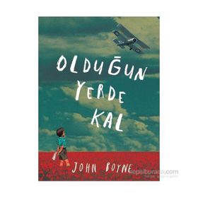 Olduğun Yerde Kal - John Boyne