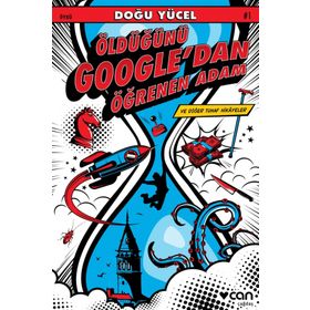 Öldüğünü Google'dan Öğrenen Adam ve Diğer Tuhaf Hikayeler / Doğu Yücel / Can Yayınları