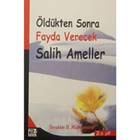ÖLDÜKTEN SONRA FAYDA VERECEK SALIH AMELLER - İBRAHİM B. MUHAMMED