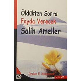 ÖLDÜKTEN SONRA FAYDA VERECEK SALIH AMELLER - İBRAHİM B. MUHAMMED