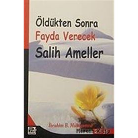 ÖLDÜKTEN SONRA FAYDA VERECEK SALIH AMELLER - İBRAHİM B. MUHAMMED