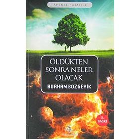 ÖLDÜKTEN SONRA NELER OLACAK? - BURHAN BOZGEYIK
