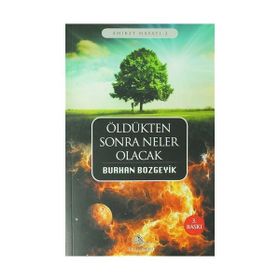 ÖLDÜKTEN SONRA NELER OLACAK? - BURHAN BOZGEYIK
